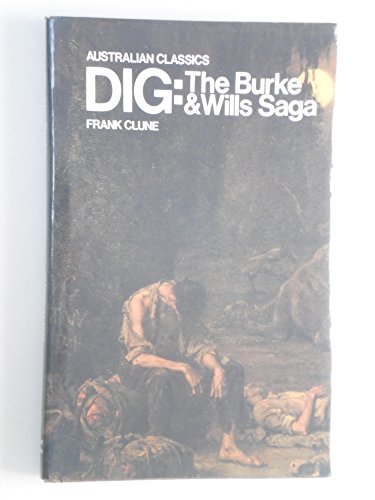 Dig: The Burke & Wills Saga 0207144133 Book Cover