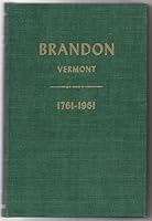 Brandon Vermont - A History of the Town 1761-1961 B00129DJQU Book Cover
