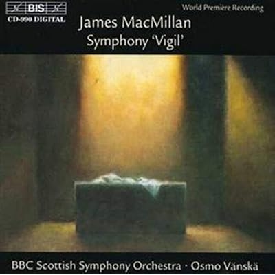 Macmillan: Triduum, Part III: Symphony Vigil