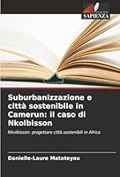 Suburbanizzazione e città sostenibile in Camerun: il caso di Nkolbisson (Italian Edition) 6208965195 Book Cover