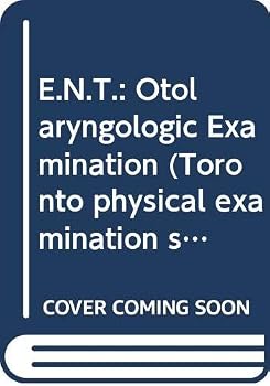 Paperback E.N.T.: Otolaryngologic Examination (Toronto Physical Examination Series) Book