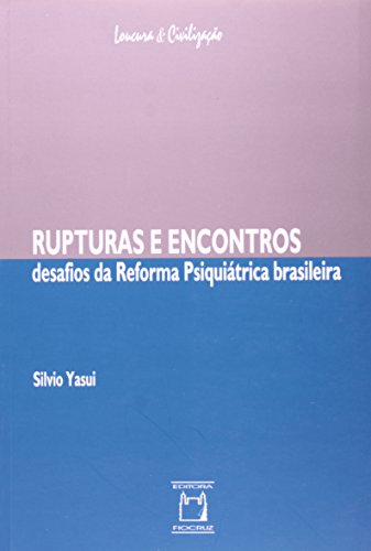 Rupturas e encontros: Desafios da Reforma Psiquiátrica brasileira