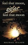 Feel that moon, sister, feel that moon