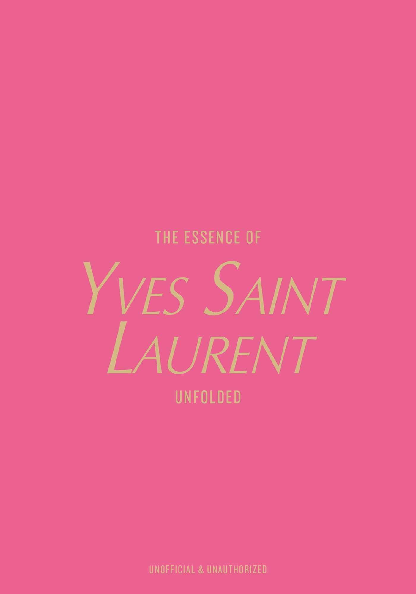 The Essence of Yves Saint Laurent : Unfolded