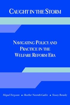 Paperback Caught in the Storm: Navigating Policy and Practice in the Welfare Reform Era Book