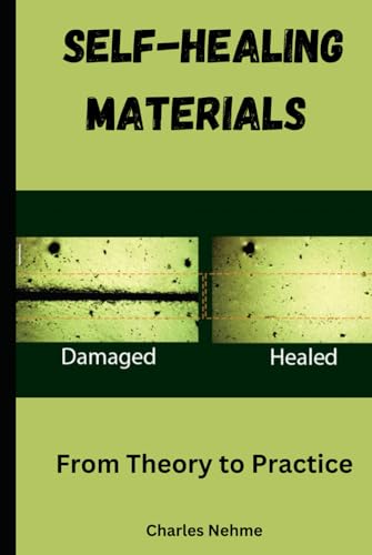 Self-Healing Materials: From Theory to Practice