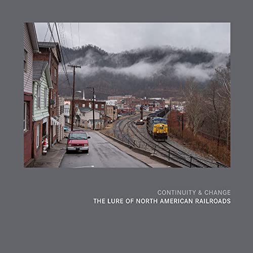 Continuity & Change: The Lure Of North American Railroads #TOP14