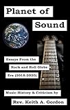  Planet of Sound: Essays From the Rock and Roll Globe Era (2018-2020) (English Edition)