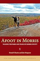 Afoot in Morris: Walking the Parks and Trails of Morris County 1944450041 Book Cover
