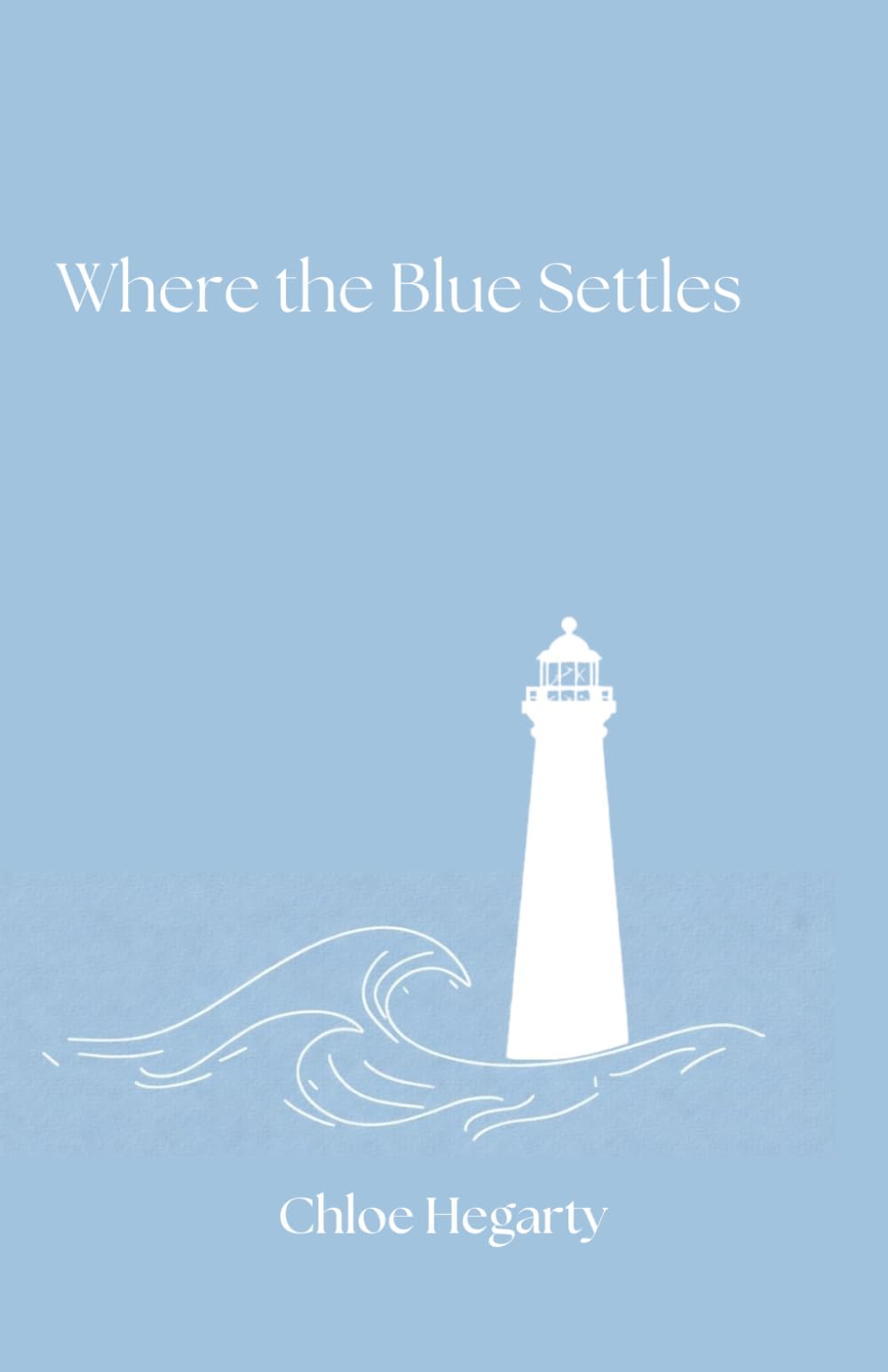 Where the Blue Settles: poems on waiting, loss, and what lingers