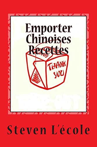 Emporter Chinoises Recettes: Délicieux, Défini (French Edition)