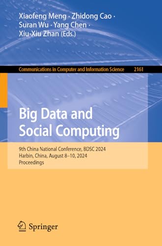 Big Data and Social Computing: 9th China National Conference, BDSC 2024, Harbin, China, August 8–10, 2024, Proceedings (Communications in Computer and Information Science Book 2161) (English Edition)