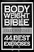 Bodyweight: Bodyweight Bible: 44 Best Exercises To Add Strength And Muscle (Bodyweight Training, Bodyweight Exercises, Bodyweight Bodybuilding, ... For Beginners) (Bodybuilding Series)