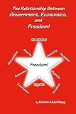 The Relationship Between Government, Economics and Freedom!