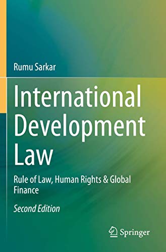International Development Law: Rule of Law, Human Rights & Global Finance