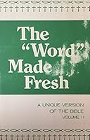 The Word Made Fresh: A Unique Version of the Bible, Vol. 2 B01N9O2UHN Book Cover