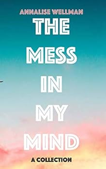 Paperback The Mess in My Mind: A collection Book
