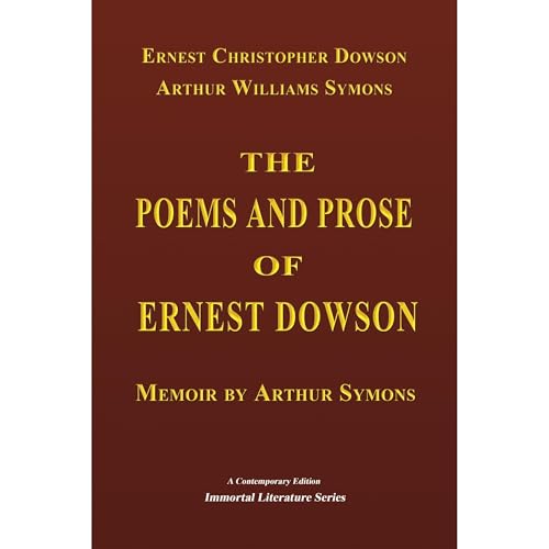 The Poems and Prose of Ernest Dowson - Memoir by Arthur Symons (Annotated) by Ernest Christopher Dowson, Arthur Williams Symons episode artwork