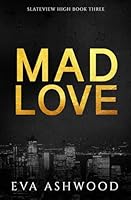Mad Love (Slateview High) 1709835214 Book Cover