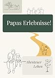 Papas Erlebnisse: Abenteuer Leben