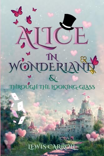 Alice no País das Maravilhas e Através do Espelho (Ilustrado): Edição Clássica com Ilustrações Originais
