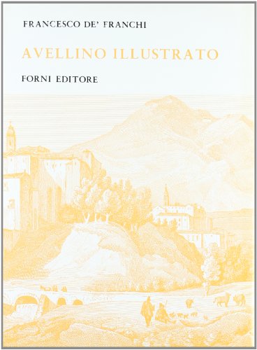 Avellino illustrata da' santi e da' santuari (rist. anast. Napoli, 1709)