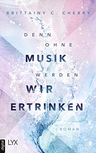 Denn ohne Musik werden wir ertrinken (Mixtape-Reihe 1) von [Brittainy C. Cherry, Katia Liebig]