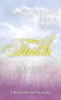 Conquering Fear with Faith 30 Days of Meditation and Affirmation 1495176509 Book Cover