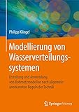  Modellierung von Wasserverteilungssystemen: Erstellung und Anwendung von Rohrnetzmodellen nach allgemein anerkannten Regeln der Technik