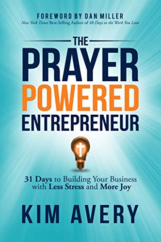 The Prayer Powered Entrepreneur: 31 Days to Building Your Business