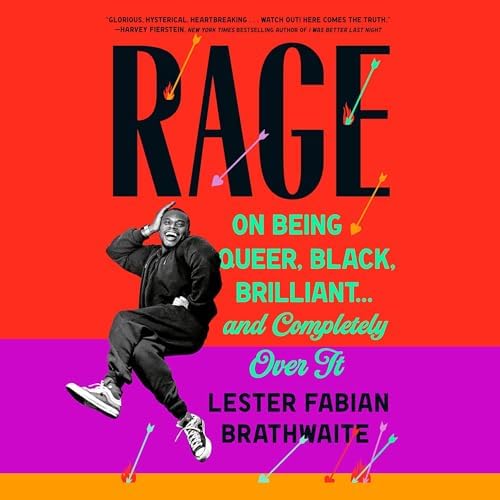 Page de couverture de Rage: On Being Queer, Black, Brilliant . . . and Completely Over It Audiobook by Lester Fabian Brathwaite