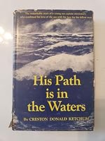 His Path is in the Waters the Remarkable Story of a Young Seaman Who Combined His Love of the Sea With His Love Fellow Men B005KEN4RM Book Cover