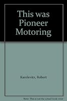 This Was Pioneer Motoring - An Album Of Nostalgic Automemorabilia B0010ZXDJO Book Cover