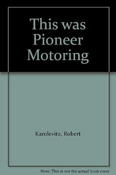 Hardcover This Was Pioneer Motoring - An Album Of Nostalgic Automemorabilia Book