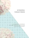 Strong Together: A Domestic Violence Support Group Curriculum for Muslim Women
