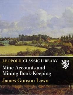 Mine Accounts and Mining Book-Keeping