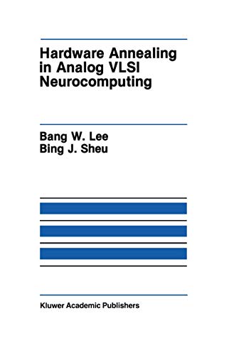 Hardware Annealing in Analog VLSI Neurocomputing (The Springer International Series in Engineering and Computer Science, 127)