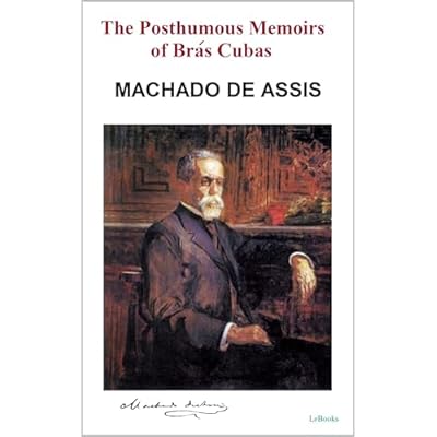 The Posthumous Memoirs of Br&aacute;s Cubas: Machado de Assis