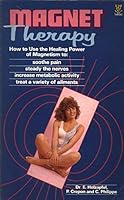 Magnet Therapy: How to Use the Healing Power of Magnetism 072251185X Book Cover