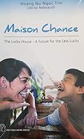 Maison Chance - The Lucky House - A Future for the Less Lucky - Tim Aline Rebeaud 604112835X Book Cover