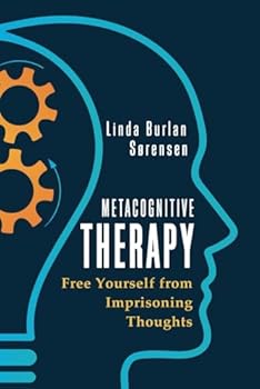 Paperback Metacognitive Therapy: Free Yourself from Imprisoning Thoughts Book