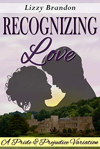 Recognizing Love: A Pride and Prejudice Variation