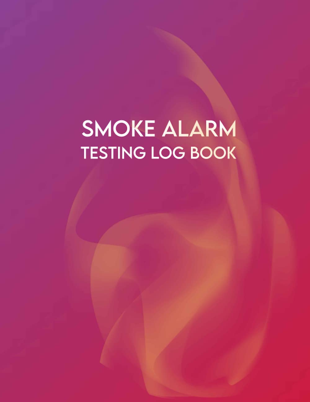 Smoke Alarm Testing Log Book: Fire Inspection Register Log Book | Fire Alarm Checklist & Information Organiser | 8.5" x 11", 120 Pages