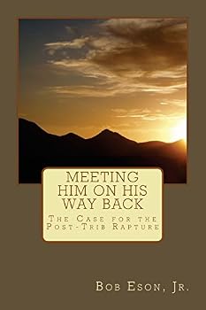 Paperback Meeting Him on His Way Back: The Case for the Post-Trib Rapture Book