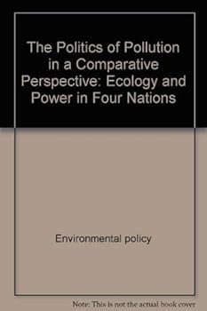 Hardcover The Politics of Pollution in a Comparative Perspective: Ecology and Power in Four Nations Book