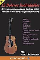 12 boleros inolvidables. arreglos profesionales para guitarra solista en notacion musical y hexagrama (Spanish Edition) 9709271849 Book Cover