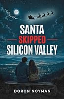Santa Skipped Silicon Valley 1736155598 Book Cover