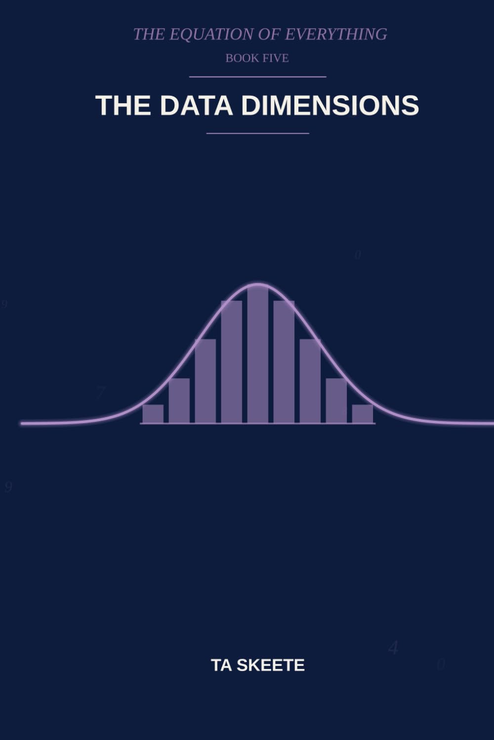 The Data Dimensions: A Mathematical Fantasy Adventure (The Equation of Everything, Book 5)
