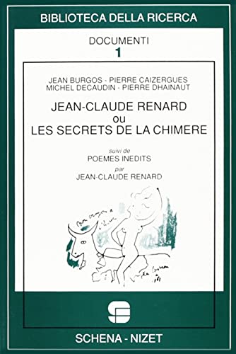 Jean-Claude Renard ou Les secrets de la Chimère-Poèmes inédits di Jean-Claude Renard