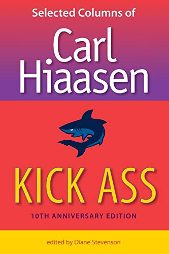 Kick Ass: Selected Columns of Carl Hiaasen